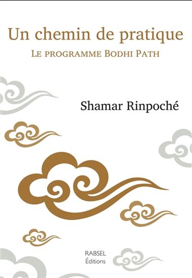 Un chemin de pratique : le programme Bodhi Path - SHAMAR RINPOCHE