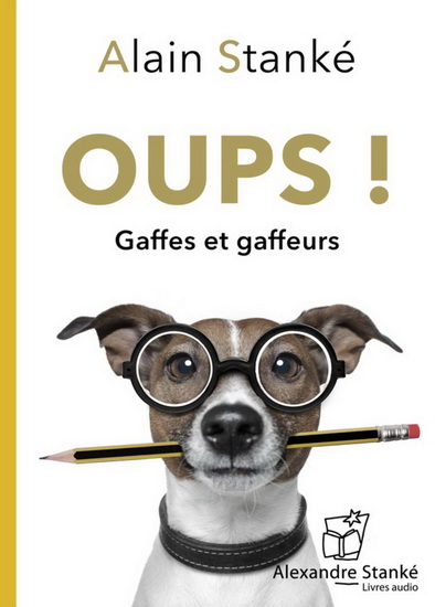 Oups ! : Gaffes et gaffeurs (CD MP3) - ALAIN STANKÉ