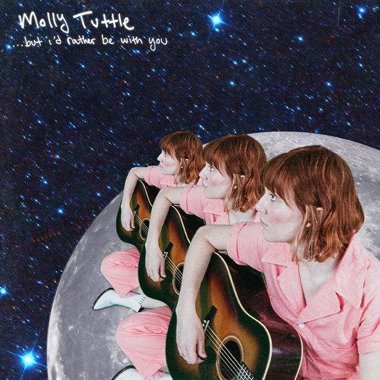 But I'd Rather Be With You - MOLLY TUTTLE