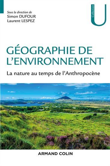 Géographie de l&#39;environnement : la nature au temps de l&#39;anthropocène - SIMON DUFOUR - LAURENT LESPEZ