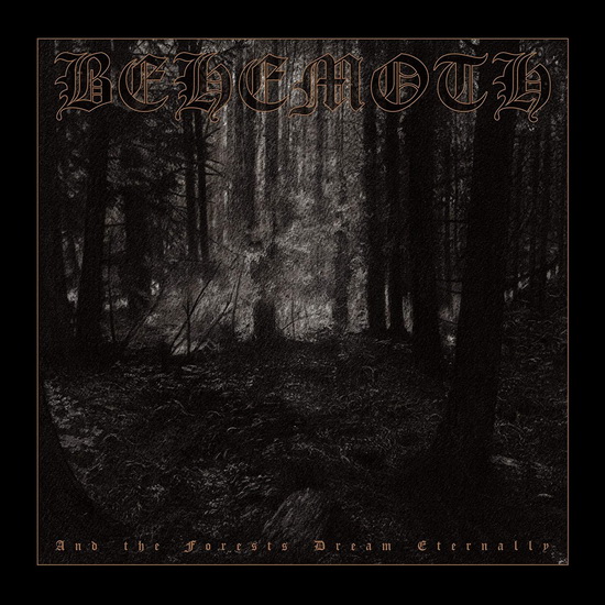 And The Forests Dream Eternally - BEHEMOTH