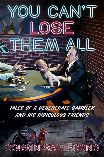 You Cant Lose Them All : Cousin Sals Funny - But - True Tales of Sports Gambling and Questionable Parenting - SAL IACONO