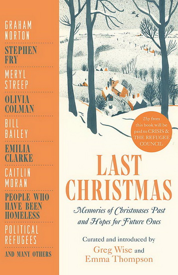 Last Christmas : Memories of Christmases Past and Hopes of Future Ones - GREG WISE - EMMA THOMPSON
