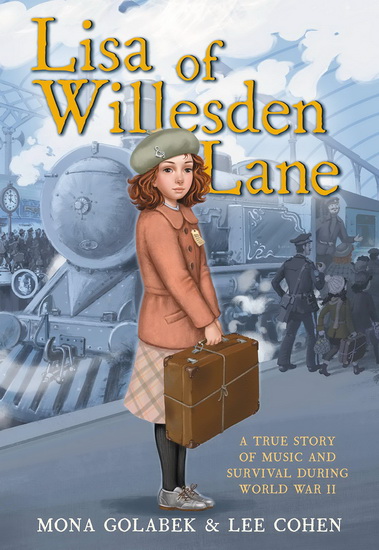 Lisa of Willesden Lane : A True Story of Music and Survival During World War II - MONA GOLABEK - LEE COHEN