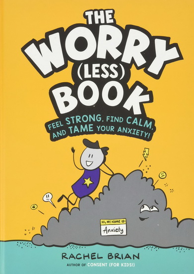 Worry ( Less ) Book : Feel Strong Find Calm and Tame Your Anxiety - RACHEL BRIAN