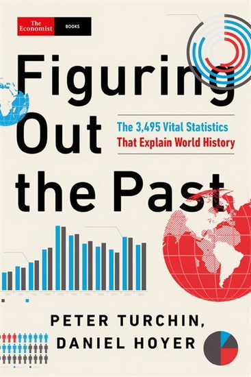 Figuring Out the Past : The Vital Statistics that Explain World History - PETER TURCHIN - DAN HOYER