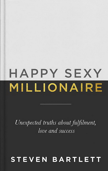 Happy Sexy Millionaire - STEVEN BARTLETT