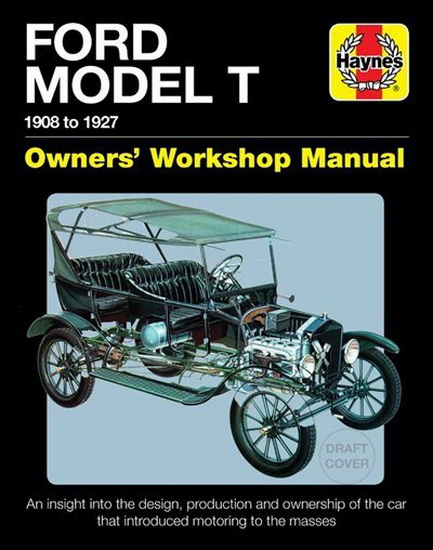 Ford Model T Owners Workshop Manual : 1908 to 1927 - An insight into the design production and ownership of the car that introduced motoring to the masses - CHAS PARKER