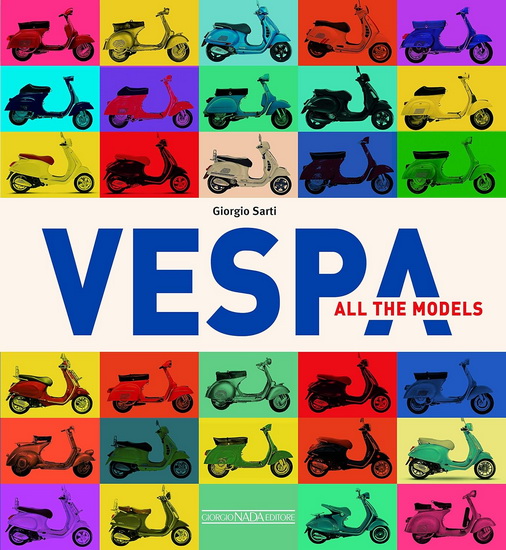 Vespa : All the models - GIORGIO SARTI