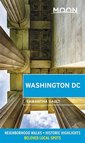Moon Washington DC : Neighborhood Walks Historic Highlights Beloved Local Spots - SAMANTHA SAULT
