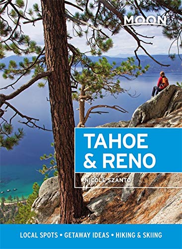 Moon Tahoe & Reno ( First Edition ) : Local Spots Getaway Ideas Hiking & Skiing - NICOLE SZANTO