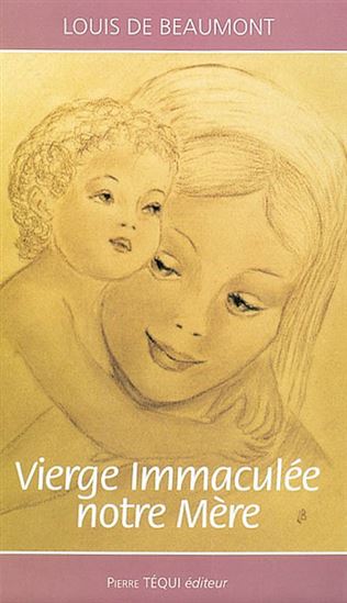 Vierge immaculée, notre mère - LOUIS DE BEAUMONT