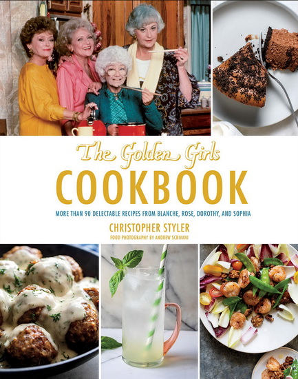 Golden Girls Cookbook : Thank You For Feeding a Friend - CHRISTOPHER STYLER