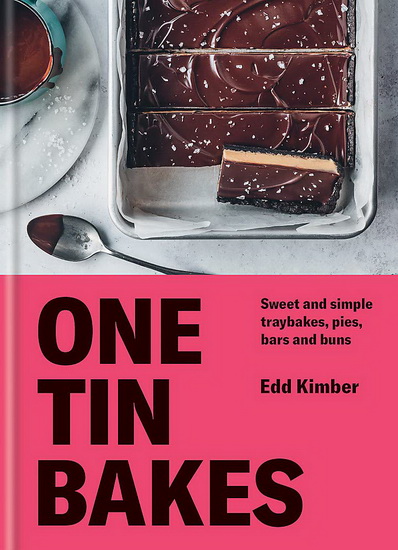 One Tin Bakes : Sweet and simple traybakes pies bars and buns - EDD KIMBER