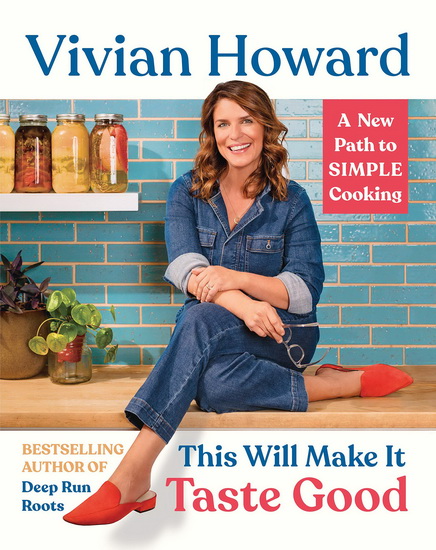 This Will Make It Taste Good : Recipes and Stories from My Kitchen - VIVIAN HOWARD