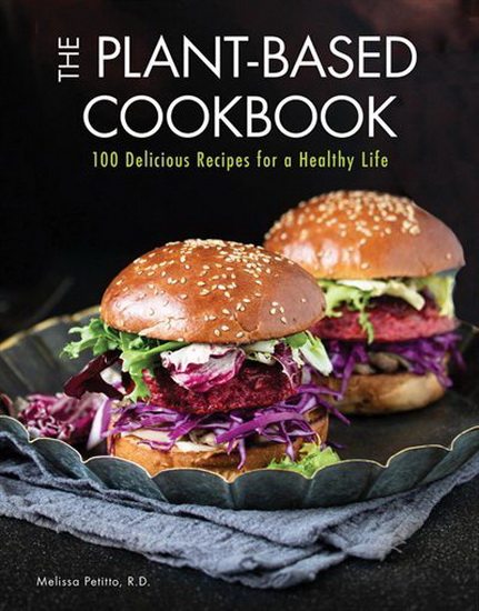 Plant - Based Cookbook : 100 Delicious Recipes for a Healthy Life - MELISSA PETITTO