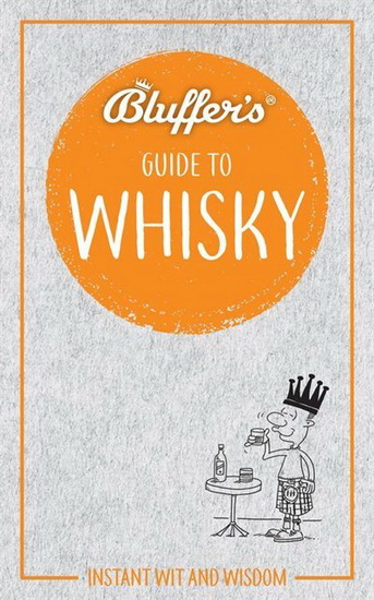 Bluffers Guide to Whisky : Instant Wit and Wisdom - DAVID MILSTED