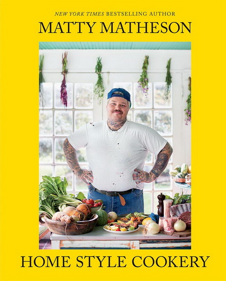 Matty Matheson : Home Style Cookery - MATTY MATHESON