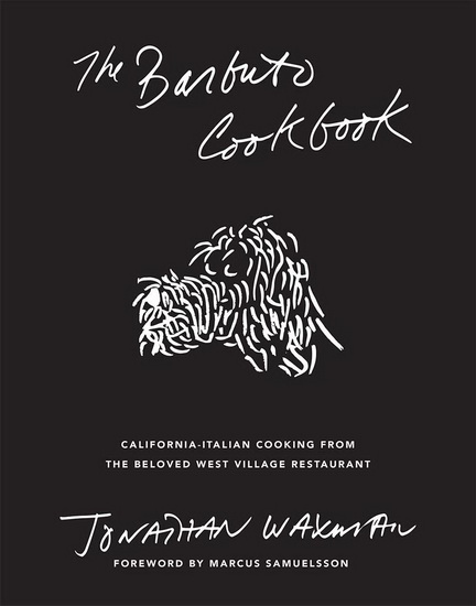 Barbuto Cookbook : California - Italian Cooking from the Beloved West Village Restaurant - JONATHAN WAXMAN