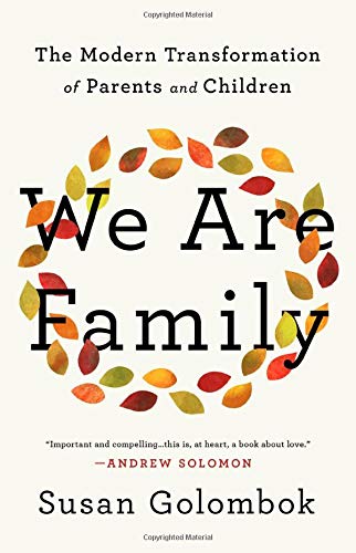 We Are Family : The Modern Transformation of Parents and Children - SUSAN GOLOMBOK