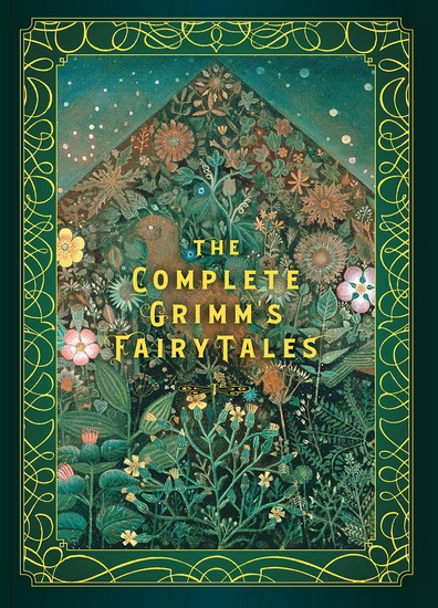 Complete Grimms Fairy Tales - JACOB GRIMM - WILHELM GRIMM