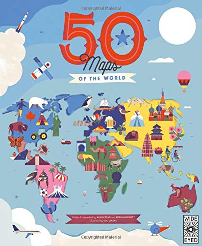 50 Maps of the World : Explore the globe with 50 fact - filled maps - BEN HANDICOTT - KALYA RYAN