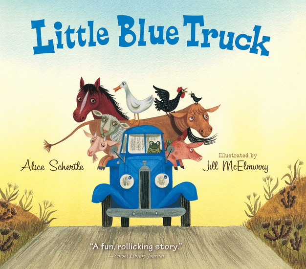 Little Blue Truck - ALICE SCHERTLE - JILL MCELMURRY