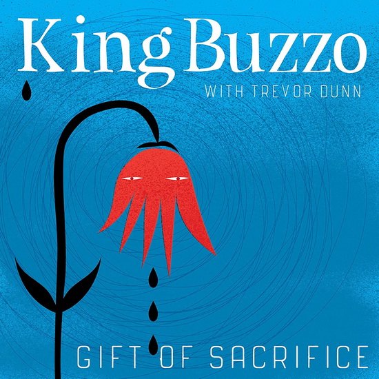 Gift Of Sacrifice - KING BUZZO (WITH TREVOR DUNN)