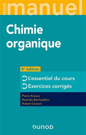 Chimie organique : l'essentiel du cours, exercices corrigés 4e éd. - PIERRE KRAUSZ & AL