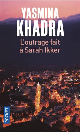 L'Outrage fait à Sarah Ikker - YASMINA KHADRA