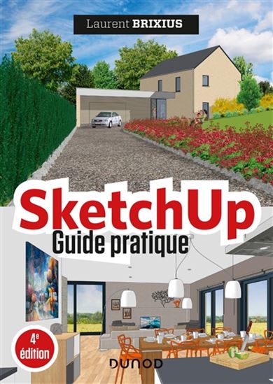 SketchUp : guide pratique 4e éd. - LAURENT BRIXIUS