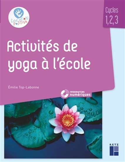 Activités de yoga à l&#39;école : cycles 1, 2, 3 + CD audio - EMILIE TOP LABONNE