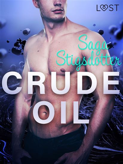 Crude Oil - Erotic Short Story - SAGA STIGSDOTTER