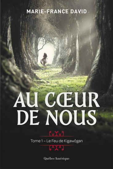 Au coeur de nous T.01 : le Feu de Kigawôgan - MARIE-FRANCE DAVID
