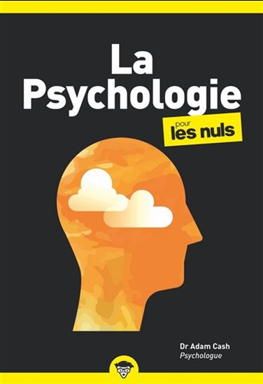 La Psychologie pour les nuls N. éd. - ADAM CASH