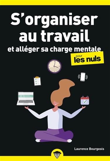 S&#39;organiser au travail : et alléger sa charge mentale pour les nuls - LAURENCE BOURGEOIS