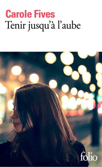 Tenir jusqu'à l'aube - CAROLE FIVES