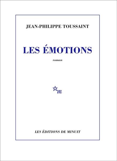 Les Émotions - JEAN-PHILIPPE TOUSSAINT