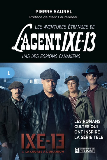 Les Aventures étranges de l&#39;Agent IXE-13 : l&#39;as des espions canadiens T. 01 - PIERRE SAUREL