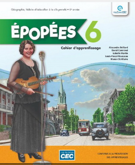 Épopées 6 : géographie, histoire et éducation à la citoyenneté : 6e année du primaire : cahier d'apprentissage - Version numérique gratuite par l'accès enseignant - COLLECTIF