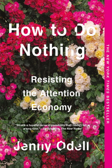 How to do nothing : resisting the attention economy - JENNY ODELL