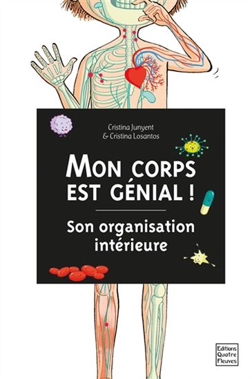 Mon corps est génial ! : son organisation intérieure - CRISTINA JUNYENT - CRISTINA LOSANTOS