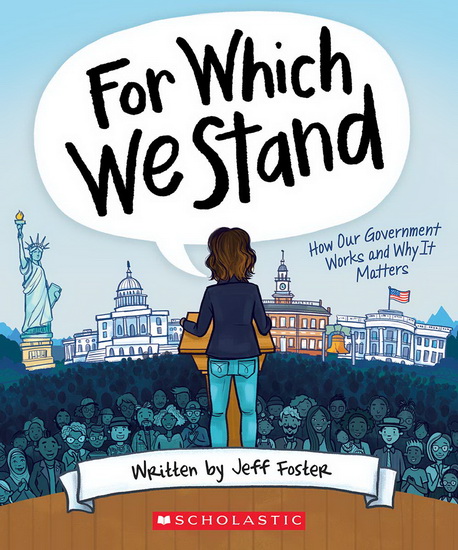 For Which We Stand: How Our Government Works and Why It Matters - JEFF FOSTER - JULIE MCLAUGHLIN