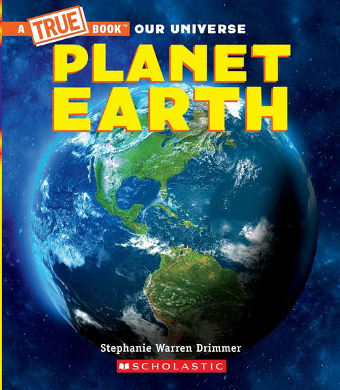 Planet Earth (A True Book) (Library Edition) - STEPHANIE WARREN DRIMMER - GARY LACOSTE