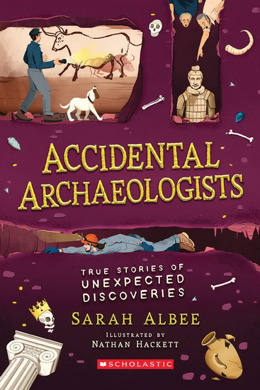 Accidental Archaeologists - SARAH ALBEE