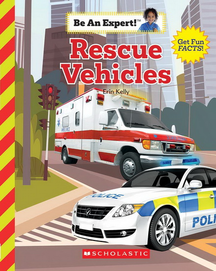 Rescue Vehicles (Be An Expert!) (Library Edition) - ERIN KELLY