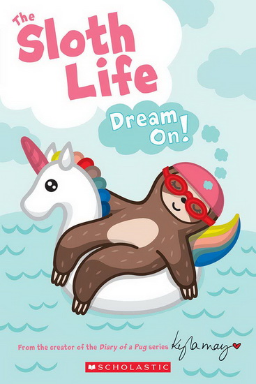 The Sloth Life: Dream On! - KYLA MAY - JOAN EMERSON