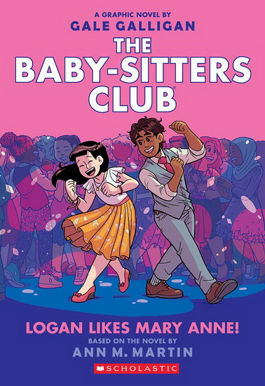 Logan Likes Mary Anne! (The Baby-Sitters Club Graphic Novel #8) - ANN M MARTIN - GALE GALLIGAN