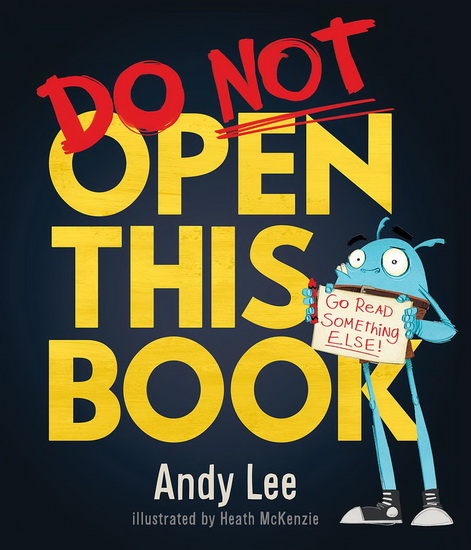 Do Not Open This Book - ANDY LEE - HEATH MCKENZIE