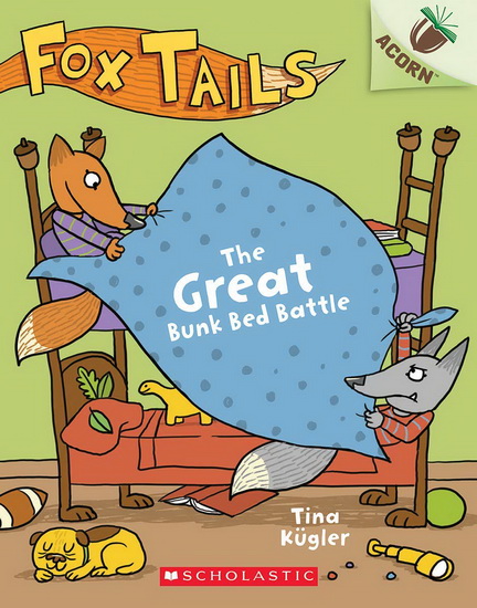 The Great Bunk Bed Battle: An Acorn Book (Fox Tails #1) - TINA KÜGLER